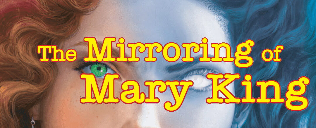 The Mirroring of Mary King playthru – Live!